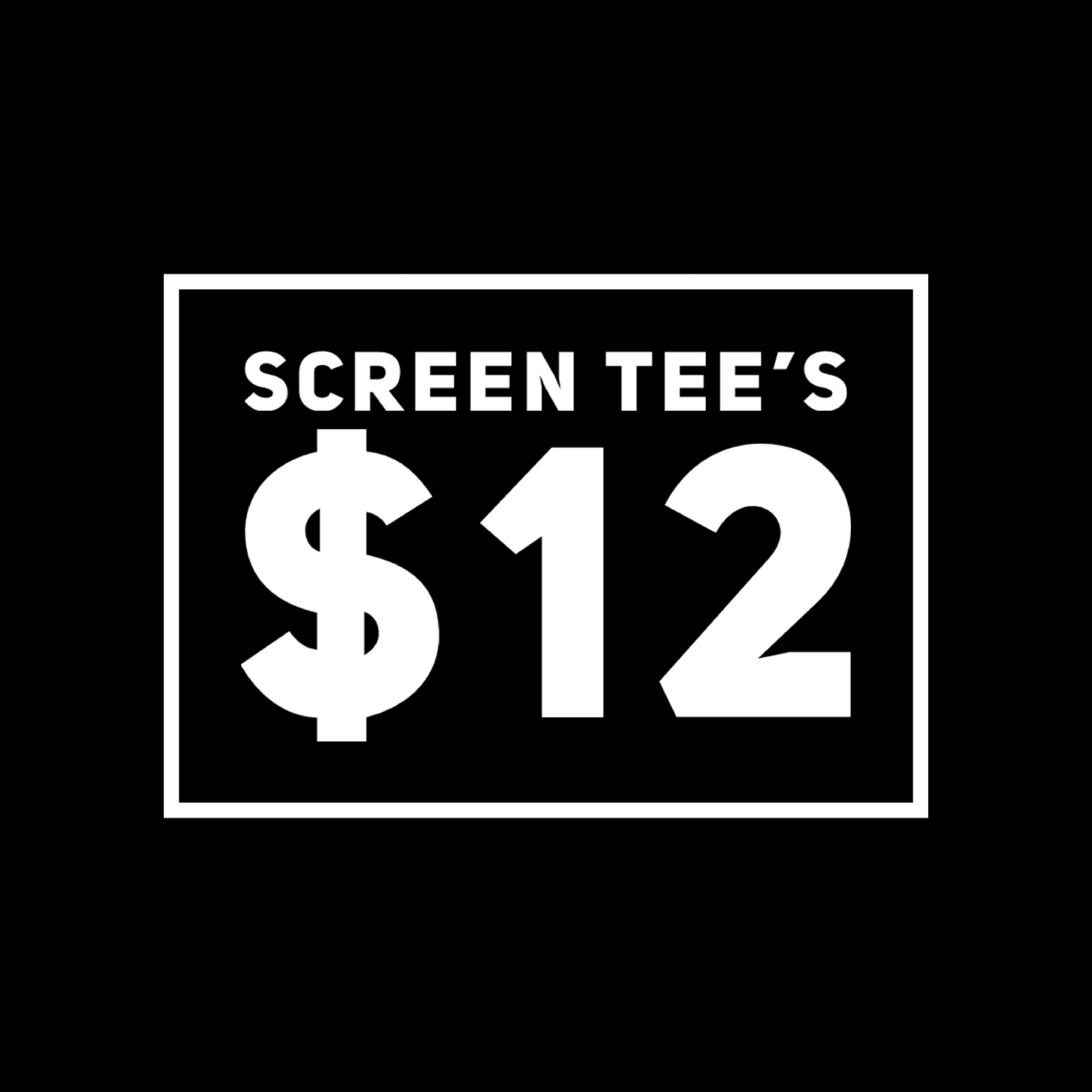 Screen Tee’s $12